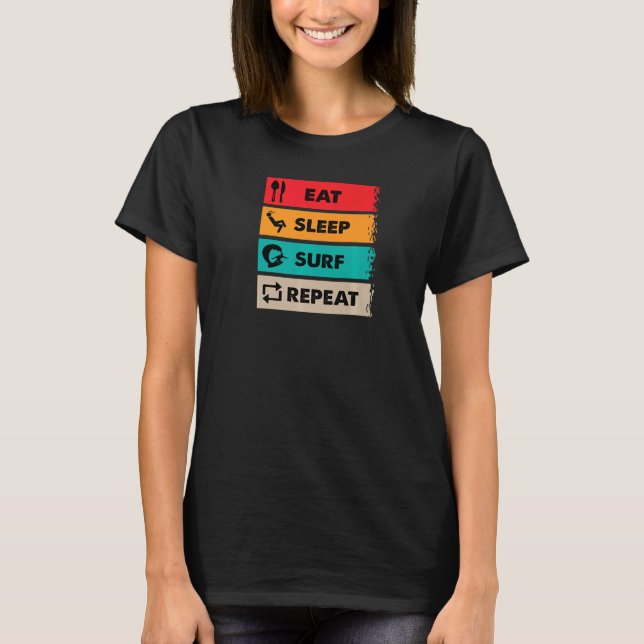 Eat Sleep Surf Repeat Surf Life   T-Shirt (Front)