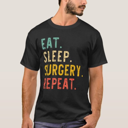 Eat Sleep Surgery Repeat Surgeon Doctor Vintage T_Shirt