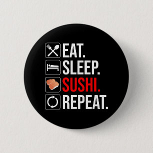 Eat. Sleep. Sushi. Repeat Button