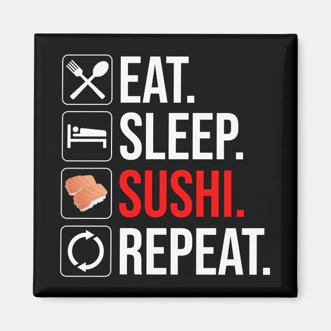 Eat. Sleep. Sushi. Repeat Magnet (Front)