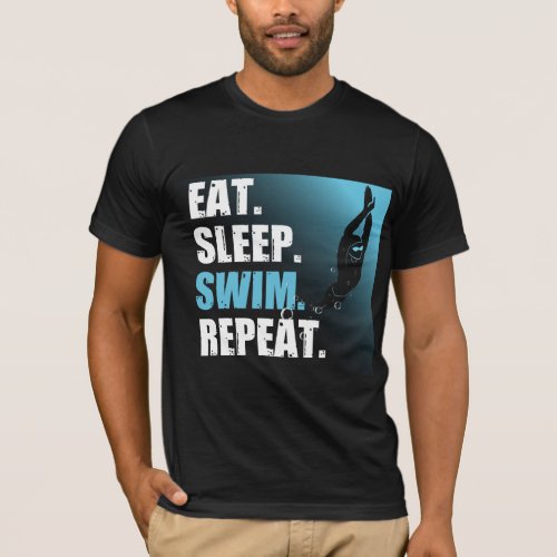 Eat Sleep Swim Repeat Gift For Swimmers and Divers T_Shirt