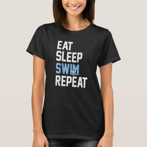Eat Sleep Swim Repeat Swimmer   1 T_Shirt