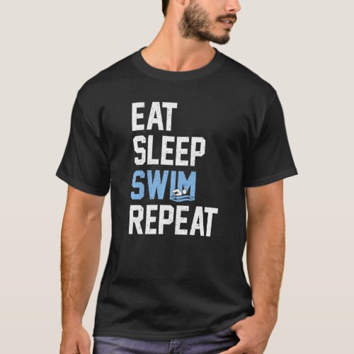 Eat Sleep Swim Repeat Swimmer   1 T_Shirt