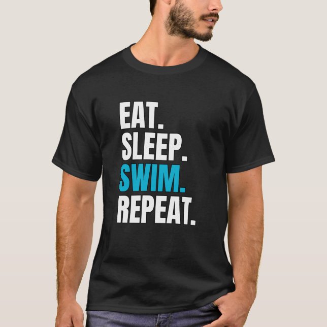 Eat Sleep Swim Repeat, Swimming Lovers T-Shirt (Front)