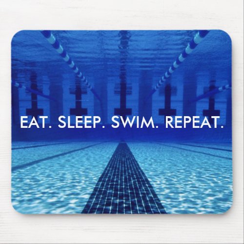 EAT SLEEP SWIM REPEAT SWIMMING MOUSE PAD