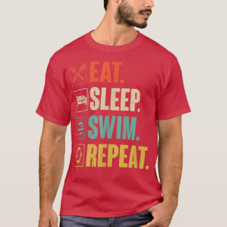 Eat Sleep Swim Repeat Swimming Swimmer Gift T-Shirt