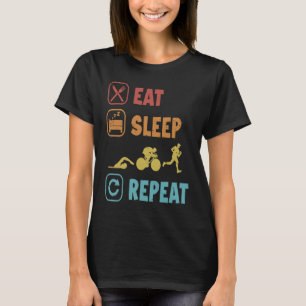 Eat Sleep Swim Ride Run Repeat Triathlete Training T-Shirt