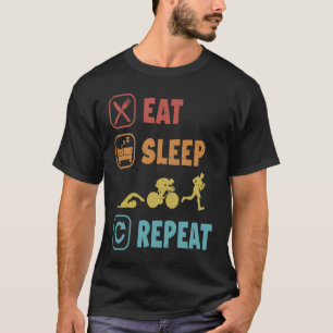 Eat Sleep Swim Ride Run Repeat Triathlete Training T-Shirt