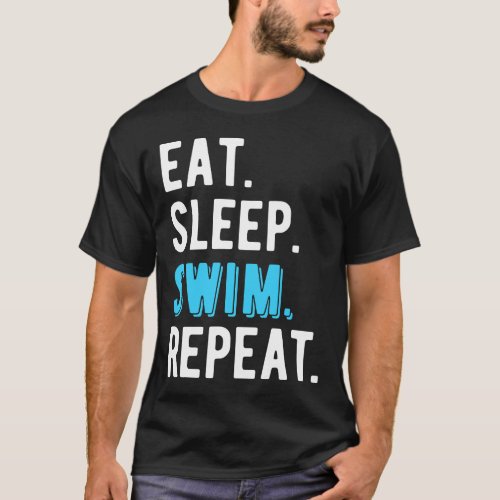 Eat Sleep Swim Swimming Swimmer Cool Funny Gift T_Shirt