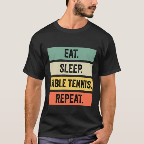 Eat Sleep Table Tennis Repeat 23 T_Shirt