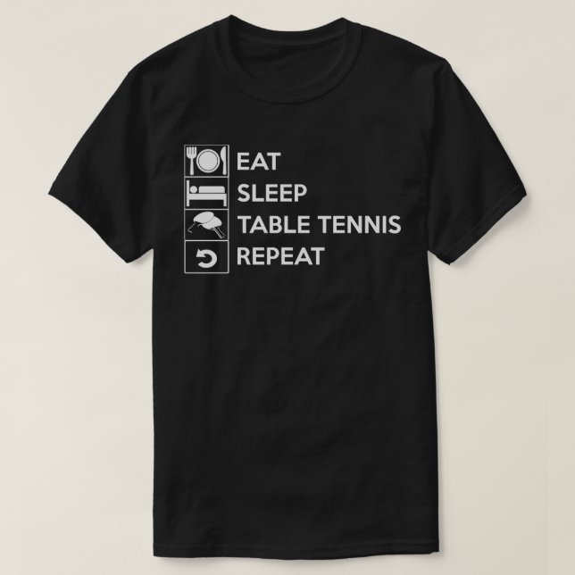 Eat Sleep Table Tennis Repeat 27 T-Shirt (Design Front)