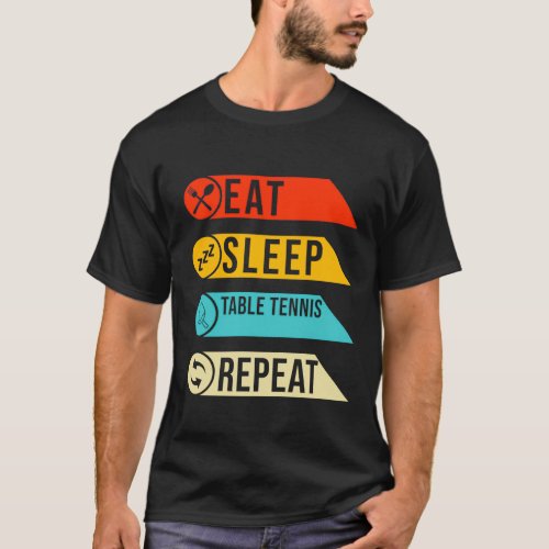Eat sleep table tennis repeat 7 T_Shirt