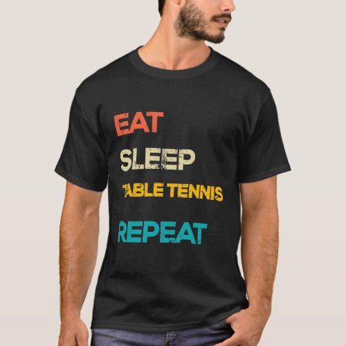 Eat sleep table tennis repeat 9 T_Shirt