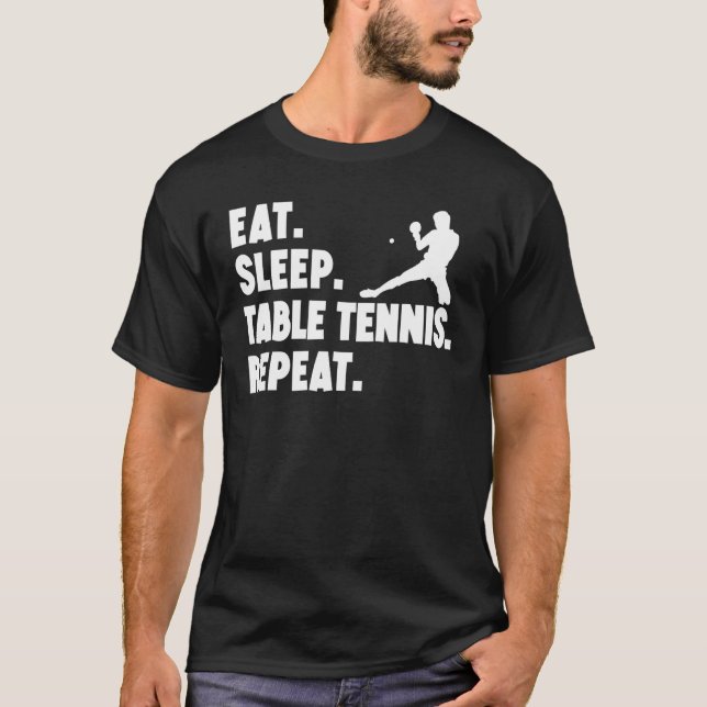 Eat Sleep Table Tennis Repeat Table Tennis Player T-Shirt (Front)