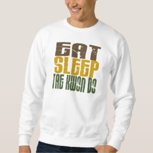 Eat Sleep Tae Kwon Do 1 Sweatshirt