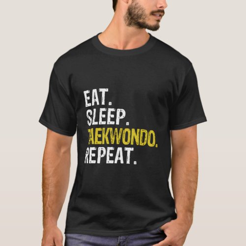 Eat Sleep Taekwondo Repeat Gift T_Shirt