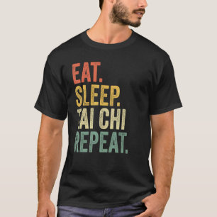 Eat Sleep Tai Chi Repeat    Japanese Meditation Wo T-Shirt