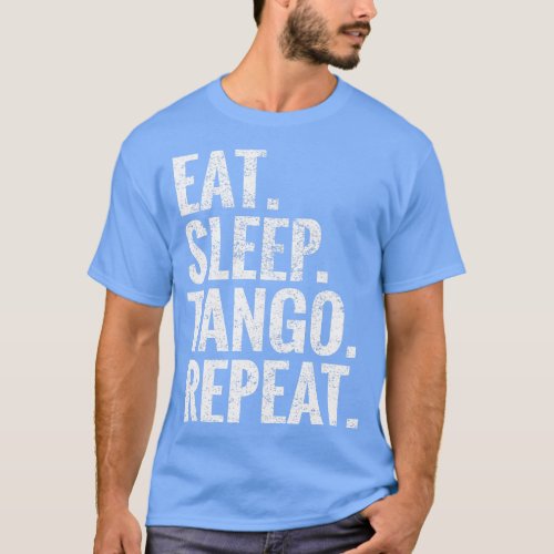Eat Sleep Tango Repeat T_Shirt