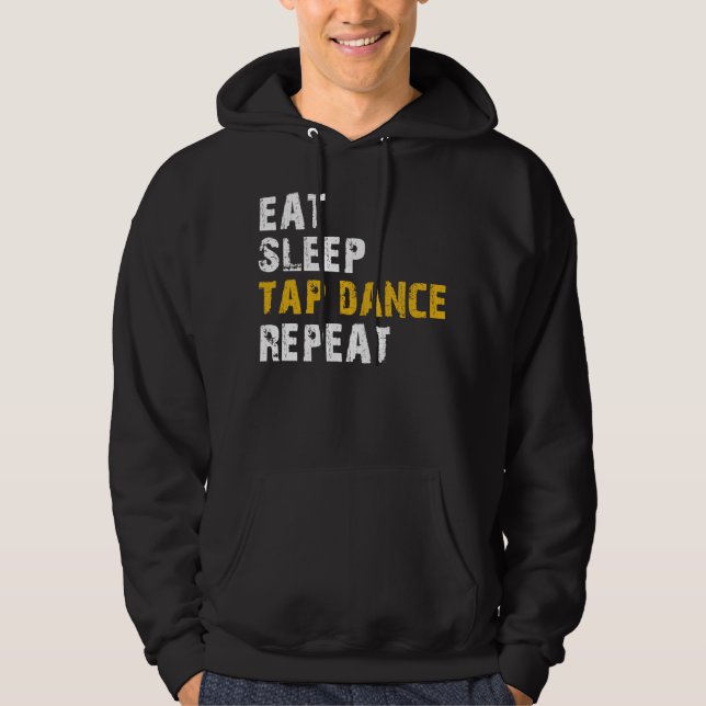 eat sleep tap dance repeat hoodie (Front)