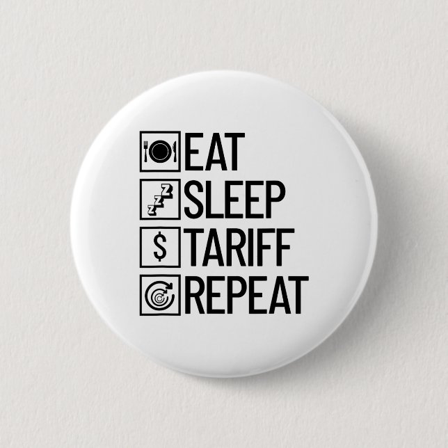 Eat Sleep Tariff Repeat Funny Trump Tariff _1  Button (Front)