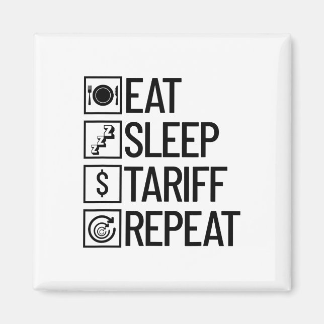 Eat Sleep Tariff Repeat Funny Trump Tariff _1  Magnet (Front)