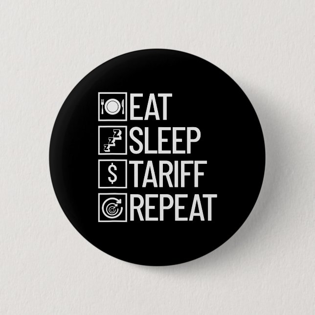 Eat Sleep Tariff Repeat Funny Trump Tariff  Button (Front)
