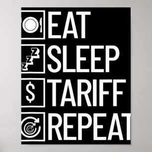 Eat Sleep Tariff Repeat Funny Trump Tariff Poster