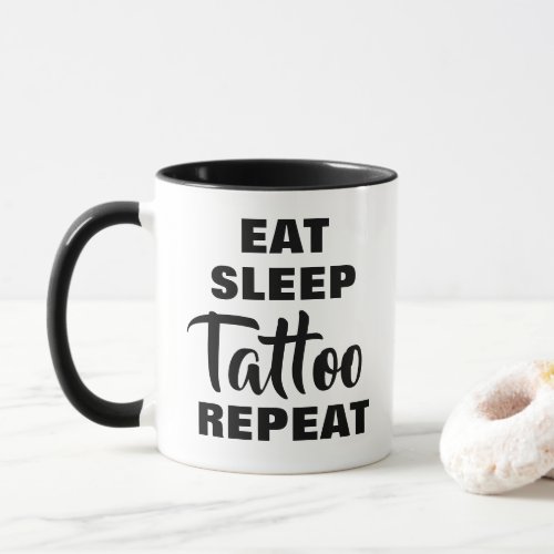Eat sleep tattoo repeat coffee mug for artist