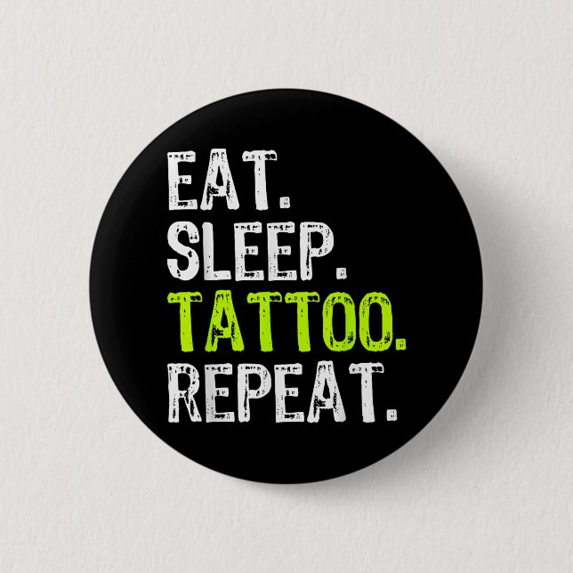 Eat Sleep Tattoo Repeat Tattooist Artist Funny  Button (Front)