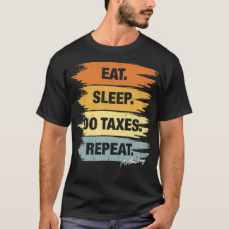 Eat Sleep Taxes Repeat T-Shirt