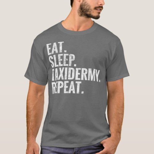 Eat Sleep Taxidermy Repeat T_Shirt