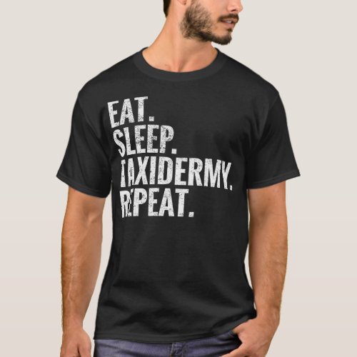 Eat Sleep Taxidermy Repeat T_Shirt
