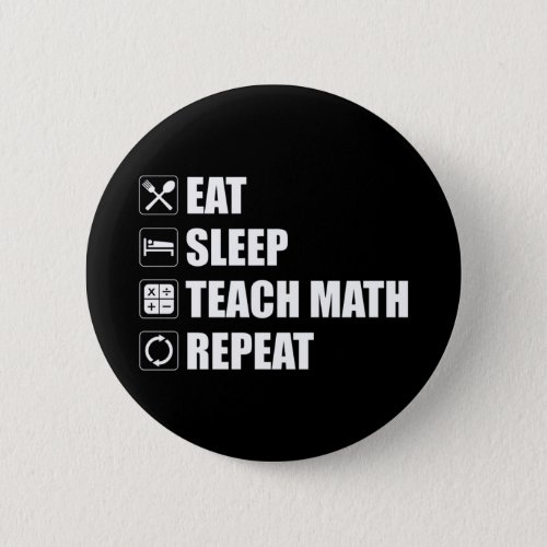 Eat Sleep Teach Math Repeat Button