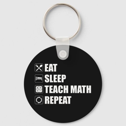 Eat Sleep Teach Math Repeat Keychain