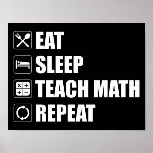Eat Sleep Teach Math Repeat Poster