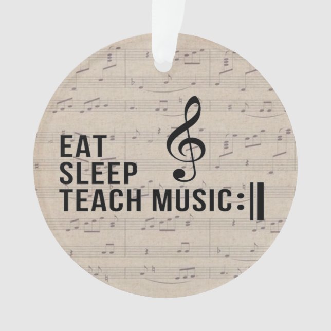 Eat Sleep Teach Music Repeat Music Humor  Ornament (Front)