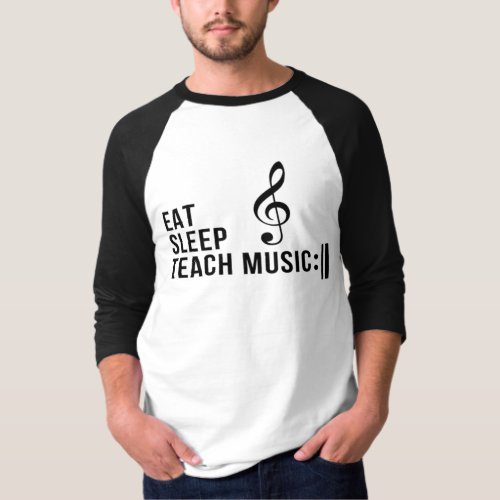 Eat Sleep Teach Music Repeat Music Humor T_Shirt