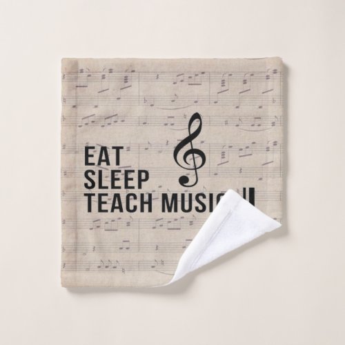 Eat Sleep Teach Music Repeat Music Humor Wash Cloth