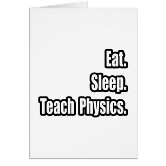 Eat. Sleep. Teach Physics. Cards