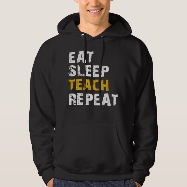 eat sleep teach repeat hoodie (Front)