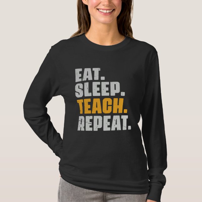 Eat Sleep Teach Repeat  Teaching Teacher Retro Vin T-Shirt (Front)
