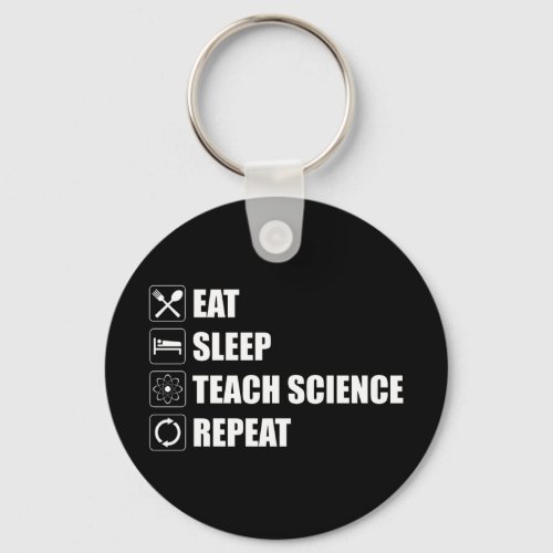 Eat Sleep Teach Science Repeat Keychain