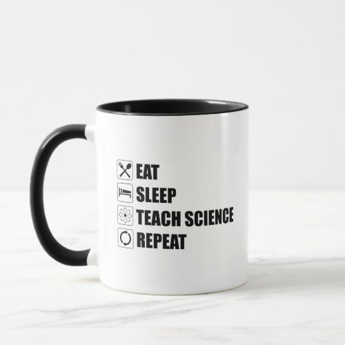 Eat Sleep Teach Science Repeat Mug