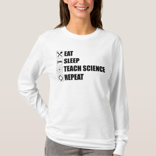 Eat. Sleep. Teach Science. Repeat T-Shirt