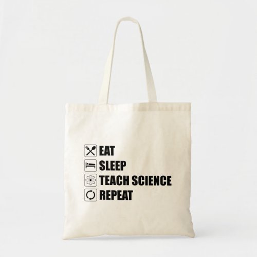 Eat Sleep Teach Science Repeat Tote Bag