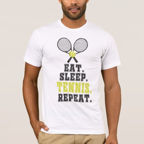 Eat Sleep Tennis Repeat For tennis fans T_Shirt