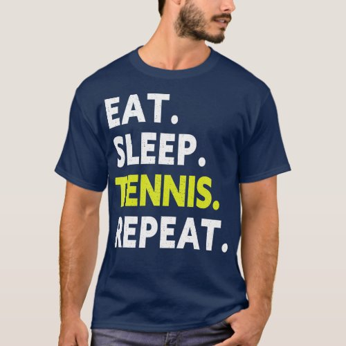 Eat Sleep Tennis Repeat Player Funny Tennis Lover  T_Shirt