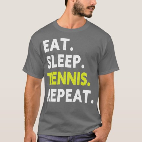 Eat Sleep Tennis Repeat Player Funny Tennis Lover  T_Shirt