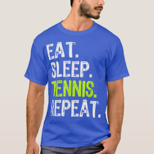 Eat Sleep Tennis Repeat Player Lover Funny  T-Shirt