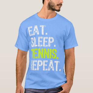 Eat Sleep Tennis Repeat Player Lover Funny  T-Shirt